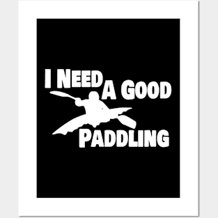 Kayak Kayaker Gift Kayaking I Need A Good Paddling Paddle Life Kayak Gifts kayak Posters and Art